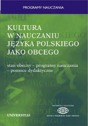 Kultura w nauczaniu języka polskiego jako obcego. Stan obecny - programy nauczania - pomoce dydaktyczne (E-book)