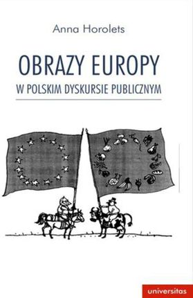 Obrazy Europy w polskim dyskursie publicznym (E-book)