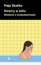 Zdjęcie Siostry w bólu. Historie o endometriozie - Chełmno
