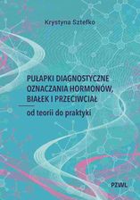 Zdjęcie Pułapki diagnostyczne oznaczania hormonów, białek i przeciwciał. Od teorii do praktyki  - Świebodzin