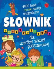 Zdjęcie Słownik ortograficzny dla uczniów szkoły podstawowej. 4000 haseł i nowe zasady ortograficzne - Płock