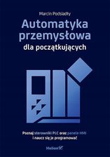 Zdjęcie Automatyka przemysłowa dla początkujących. Poznaj sterowniki PLC oraz panele HMI i naucz się je prog  - Grodzisk Wielkopolski