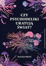 Zdjęcie Czy psychodeliki uratują świat? - Krzepice