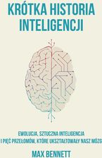 Zdjęcie Krótka historia inteligencji. Ewolucja, sztuczna inteligencja i pięć przełomów, które ukształtowały  (e-book) - Atrakcyjne ceny HITÓW. Czytaj z przyje - Środa Śląska