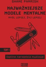 Zdjęcie Najważniejsze modele mentalne. Tom 1. Ogólne narzędzia myślowe  - Elbląg