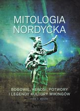 Zdjęcie Mitologia nordycka. Bogowie, herosi, potwory i legendy kultury wikingów - Finn D. Moore - Żagań