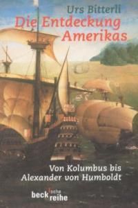 Die Entdeckung Amerikas: Von Kolumbus bis Alexander von Humboldt
