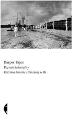 Zdjęcie Poznań kolonialny. Rodzinna historia z Tanzanią w tle (e-book) - Atrakcyjne ceny HITÓW. Czytaj z przyjemnością.. - Wieliczka