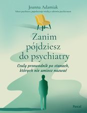 Zdjęcie Zanim pójdziesz do psychiatry. Czuły przewodnik po stanach, których nie umiesz nazwać - Zielona Góra