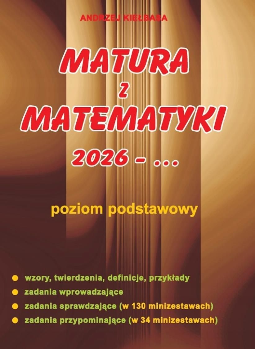 「今よりもっとうまくさせたい」VOL1〜6+「MASTERSHOT」VOL1.2 Matura z matematyki 2026 poziom podstawowy - Andrzej Kiełbasa
