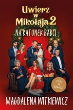 Zdjęcie Uwierz w Mikołaja 2. Na ratunek babci - Magdalena Witkiewicz - Kamień Krajeński
