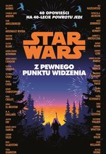 Zdjęcie Star Wars. Z pewnego punktu widzenia. 40 opowiadań na 40-lecie &quot;,Powrotu Jedi&quot;, - Otyń