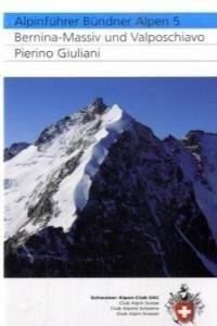 Bernina-Massiv und Valposchiavo: Alpinführer. Klettern, Hochtouren und Alpinwanderungen. Mit e. Geologiebeitr. v. Toni Labhart u. Peter Spillmann. Bot