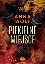 Zdjęcie Piekielne miejsce - Anna Wolf [KSIĄŻKA] - Nowe Skalmierzyce