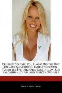 Celebrity Sex Tape, Vol. 1: Who Did the Dirt on Camera Including Pamela