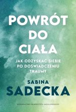 Zdjęcie Powrót do ciała. Jak odzyskać siebie po doświadczeniu traumy - Halinów