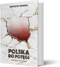 Zdjęcie Polska do potęgi. Potencjał i strategia - Nowe