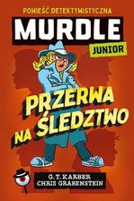 Zdjęcie Przerwa na śledztwo. Powieść detektywistyczna. Murdle Junior - Trzebinia