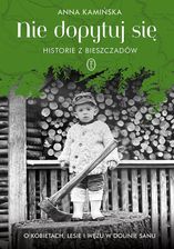 Zdjęcie Nie dopytuj się. Historie z Bieszczadów. O kobietach, lesie i wężu w dolinie Sanu - Skwierzyna