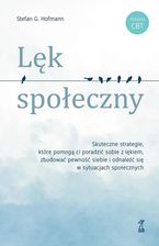 Zdjęcie Lęk społeczny. Skuteczne strategie, które pomogą ci poradzić sobie z lękiem, zbudować pewność siebie i odnaleźć się w sytuacjach społecznych - Terespol