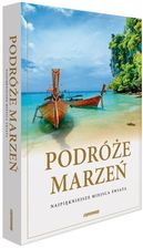 Zdjęcie Podróże marzeń najpiękniejsze miejsca świata - Opracowanie zbiorowe - Maków Podhalański