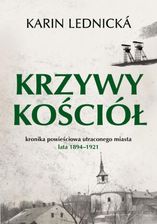 Zdjęcie Krzywy kościół. Kronika powieściowa utraconego miasta: lata 1894–1921 - Elbląg