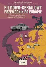 Zdjęcie Filmowo-serialowy przewodnik po Europie. 100 wycieczek śladami ulubionych bohaterów - Kunów