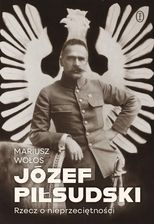 Zdjęcie Józef Piłsudski. Rzecz o nieprzeciętności (EBOOK) - Zabrze