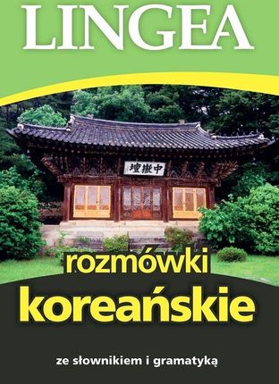 Rozmówki koreańskie ze słownikiem i gramatyką wyd. 2025 - Opracowanie zbiorowe