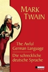 Die schreckliche deutsche Sprache. The Awful German Language: Engl.-Dtsch.