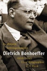 Dietrich Bonhoeffer 1906-1945: Eine Biographie