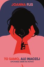 Zdjęcie To samo, ale inaczej. Opowiedz siebie na nowo - Przemyśl