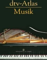 dtv-Atlas Musik: Systematischer Teil; Musikgeschichte von den Anfängen bis zur Gegenwart