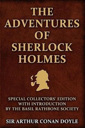 The Adventures of Sherlock Holmes: Special Collectors Edition: With an Introduction by the Basil Rathbone Society
