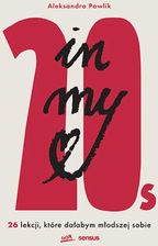 Zdjęcie In my 20s. 26 lekcji, które dałabym młodszej sobie - Więcbork