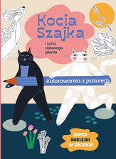 Zdjęcie Wydawnictwo Agora Dla Dzieci Kocia Szajka I Ucho Różowego Jelenia. Kolorowanka Z Pazurem - Sosnowiec