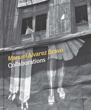 Zdjęcie Manuel Alvarez Bravo: Collaborations - Mia Laufer [KSIĄŻKA] - Rzeszów