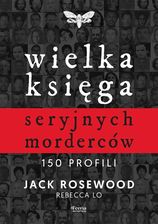 Zdjęcie Wielka księga seryjnych morderców. 150 profili (e-book) - Atrakcyjne ceny HITÓW. Czytaj z przyjemnością.. - Szczecin