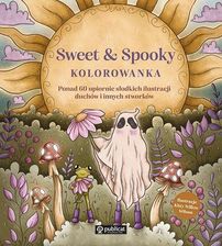 Zdjęcie Sweet & Spooky. Kolorowanka. Ponad 60 Upiornie Słodkich Ilustracji Duchów I Innych Stworków - Niemcza