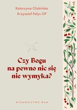 Zdjęcie Czy Bogu na pewno nic się nie wymyka? - Karczew