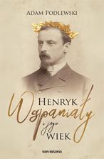 Zdjęcie Henryk Wspaniały i jego wiek - Adam Podlewski [KSIĄŻKA] - Czempiń