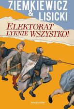 Zdjęcie Elektorat łyknie wszystko | Odbiór w księgarni za 0 zł lub  od 149 zł - Koniecpol