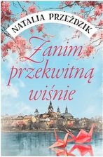 Zdjęcie Zanim przekwitną wiśnie - Natalia Przeździk - Wysoka