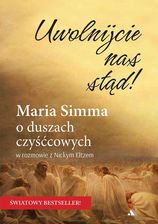 Zdjęcie Uwolnijcie nas stąd! Maria Simma o duszach czyśćcowych - Tarnów