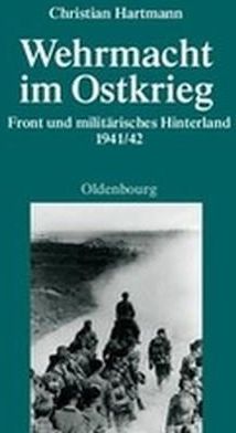 Wehrmacht im Ostkrieg: Front und militärisches Hinterland 1941/42