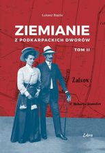 Zdjęcie Ziemianie z podkarpackich dworów (Tom 2) - Łukasz Bajda [KSIĄŻKA] - Narol