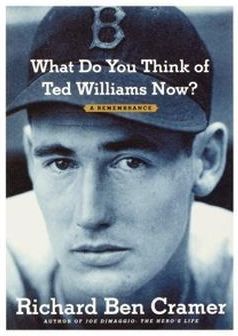 What Do You Think of Ted Williams Now?: A Remembrance