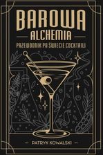 Zdjęcie Barowa Alchemia. Przewodnik po świecie cocktaili - Knurów