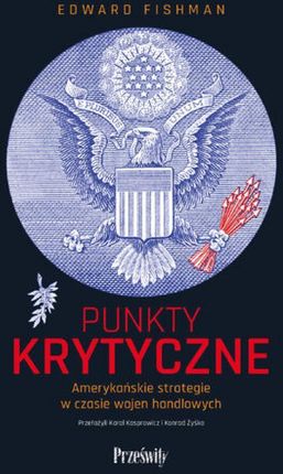 Punkty krytyczne. Amerykańskie strategie w czasie wojen handlowych (ebook)