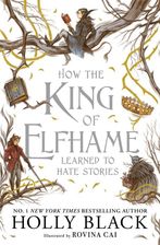 Zdjęcie How the King of Elfhame Learned to Hate Stories - Rydzyna